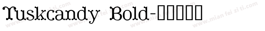 Tuskcandy Bold字体转换